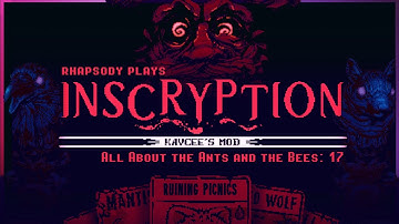 Ants Absolutely A-wreck Allverything | Rhapsody Plays Inscryption: Kaycee