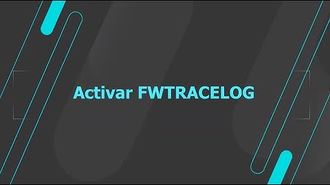 How To  MP - Framework - Appserver - Activar FWTRACELOG #TOTVS_Framework_MI_Linha_Protheus