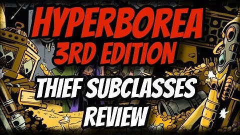 Hyperborea 3rd Edition: Thief Subclasses Review