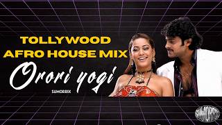 Orori Yogi Tollywood Afro House Mix | SUMORRIX