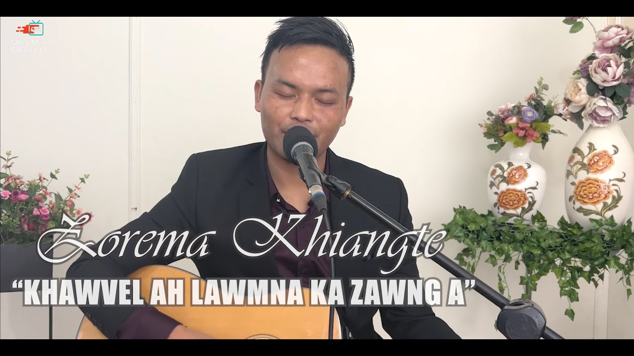 Zorema Khiangte   Khawvel ah lawmna ka zawng a  Online Home Crusade
