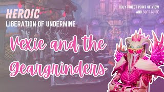 ❤︎ VEXIE AND THE GEARGRINDERS ❤︎ (Heroic LoU) Soft Guide & Holy Priest POV screenshot 5