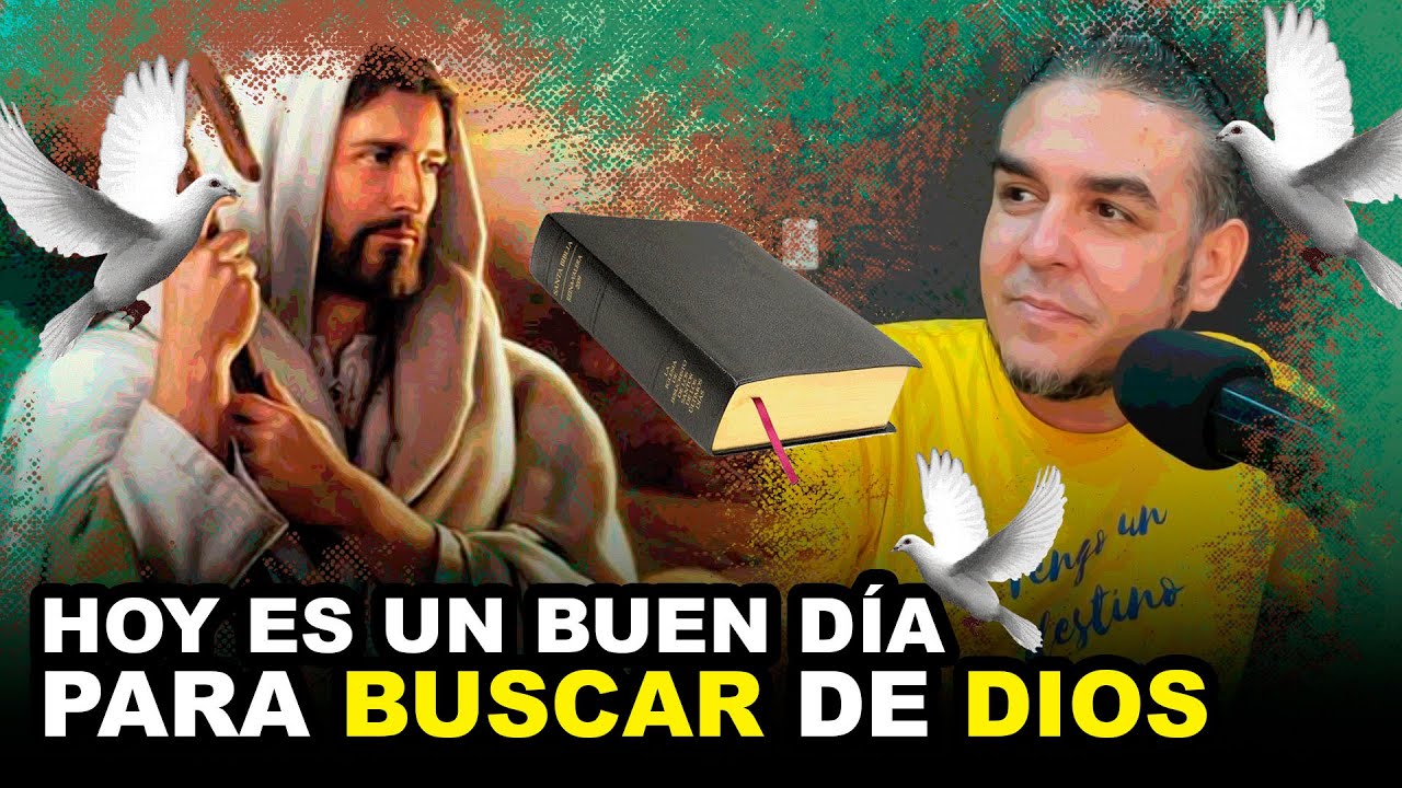 ¿QUE ESPERAS? HOY ES UN BUEN DIA PARA ACERCARTE A DIOS - YouTube