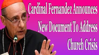 Cardinal Fernandez Announces New Document To Address Church Crisis