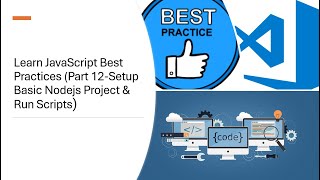 Learn JavaScript Best Practices Part 12-Setup Basic Nodejs Project Run Scripts