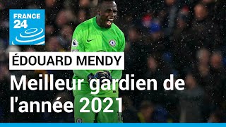 FIFA : Edouard Mendy élu meilleur gardien de l'année 2021 • FRANCE 24