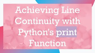 Achieving Line Continuity with Python's print Function
