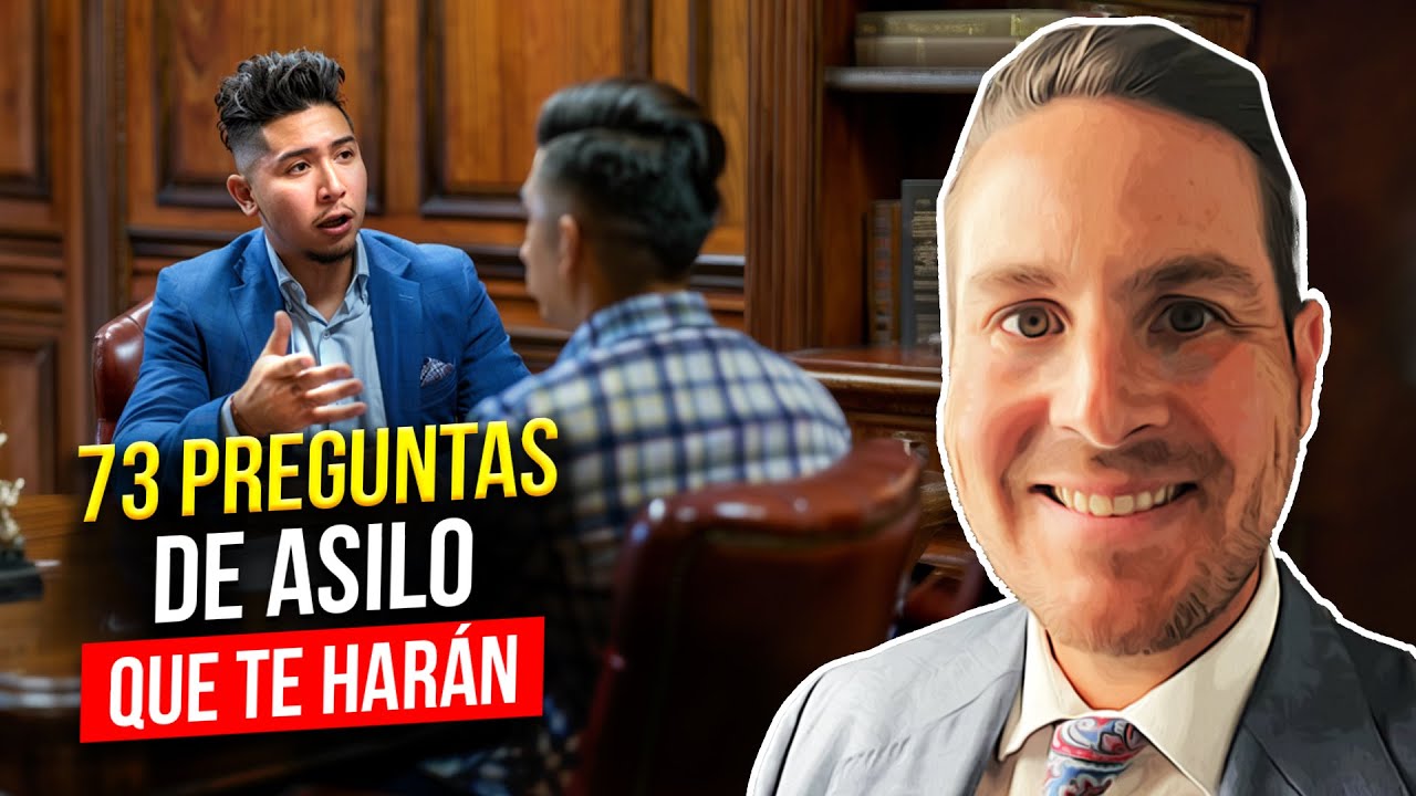 73 Preguntas que Te Garantizo que te Harán en tu Caso de Asilo