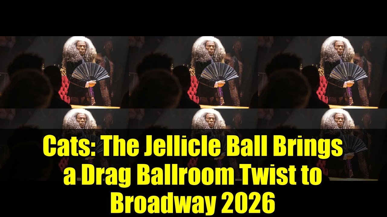 Кошки: Бал Джелликл привнесет дрэг-бальный колорит на Бродвей в 2026 году