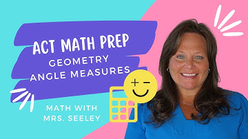 ACT Math Prep - Geometry Angle Measures