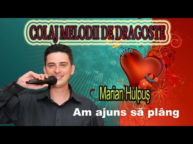 Colaj Cele Mai Frumoase Melodii de Dragoste cu Marian Hulpus class=