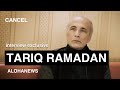 Tariq ramadan  entretien exclusif sur laffaire ramadan  cancel 2