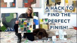 A hack to find the perfect finish for your paintings!