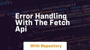 error handling with the fetch api