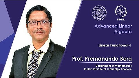 Lecture 18| Linear Functional-I| Prof. Premananda Bera| IIT Roorkee| NPTEL