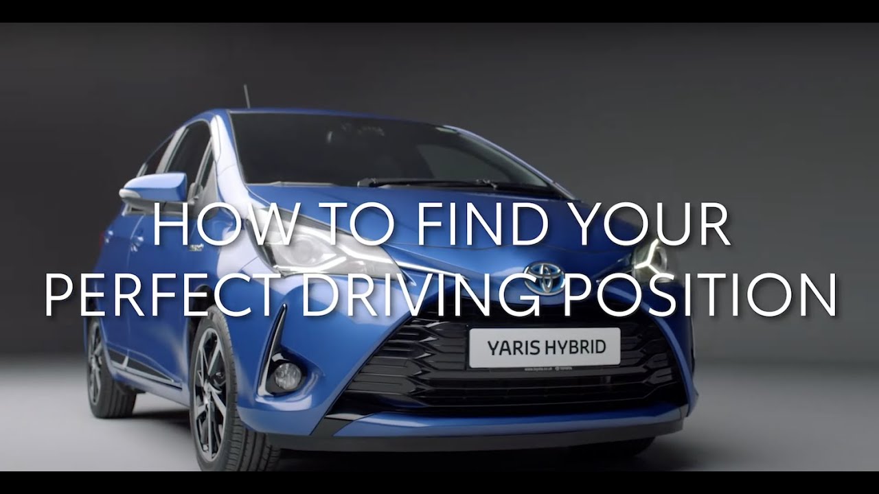 Toyota Yaris How to adjust and set your seating, steering wheel and