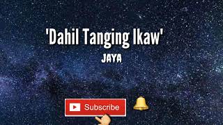 "Dahil tanging ikaw"Lyrics by Jaya