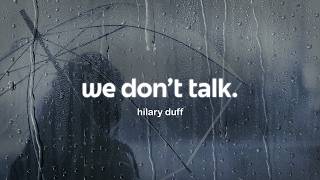 hilary duff - we don't talk (lyrics)