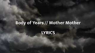 Video thumbnail of "Body of Years // Mother Mother (LYRICS)"