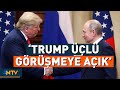 Trump ve Putin Görüşmesi Ne Zaman Gerçekleşecek? | NTV