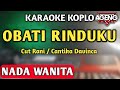 OBATI RINDUKU Karaoke Cantika Davinca Nada Cewek  - Cut Rani