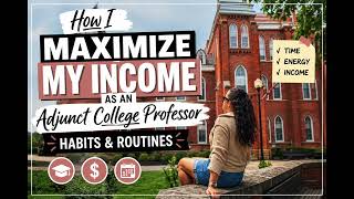 🎙️ How I Maximize My Income As An Adjunct College Professor - Habits & Routines | Honest Chat