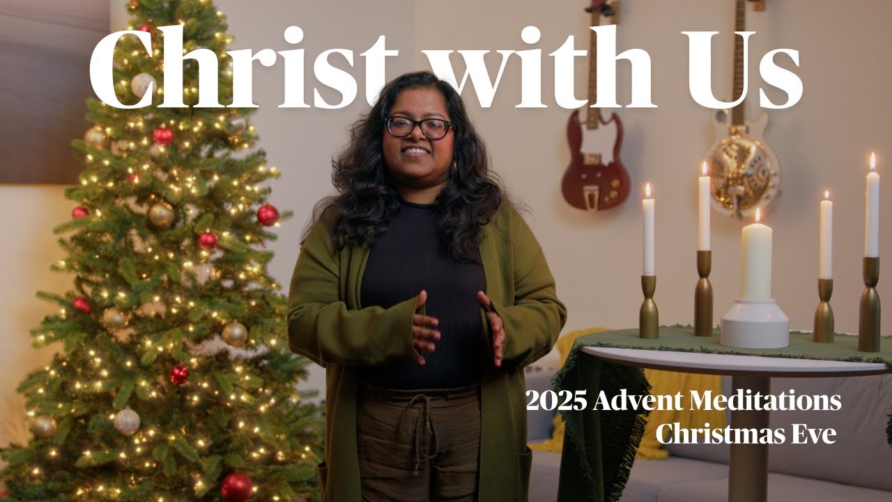 Серия медитаций Адвента 2025 — Сочельник | Христос с нами