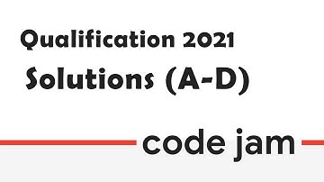Google CodeJam Qualification Round 2021 Solutions A-D