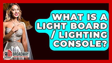 What Is A Light Board / Lighting Console? - Broadway Behind The Curtain