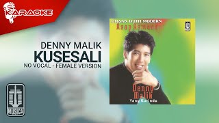 Denny Malik - Kusesali ( Karaoke Video) | No Vocal - Female Version