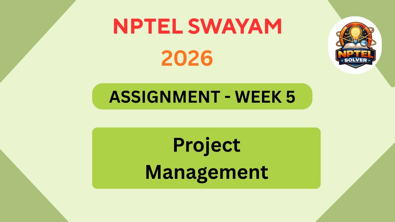 NPTEL Project Management ASSIGNMENT 5 Solutions | Week 5 JAN 2026 # ...