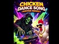 Chicken Dance Song ( Ripper Remix)