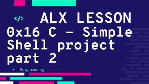 0x16 C - Simple Shell project part2 | ALX بالعربي