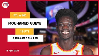 MOUHAMED GUEYE 19 PTS 9 REB 0 AST 3 BLK 2 STL | vs IND 14 Apr 23-24 ATL Player Highlights