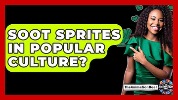 Soot Sprites In Popular Culture? - The Animation Reel