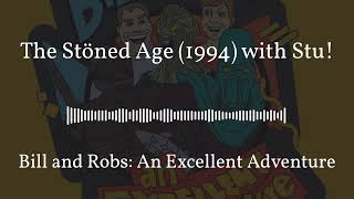 The Stöned Age (1994) with Stu! | Bill and Robs: An Excellent Adventure
