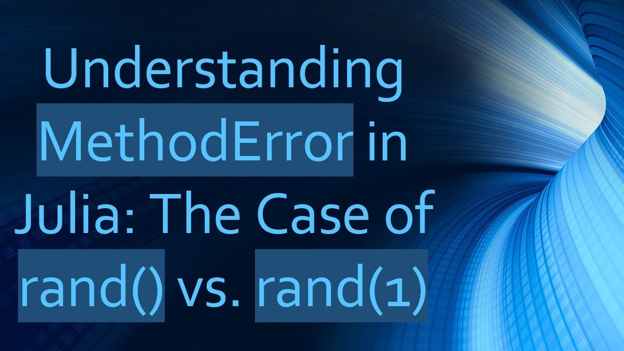 Understanding MethodError in Julia: The Case of rand() vs. rand(1)