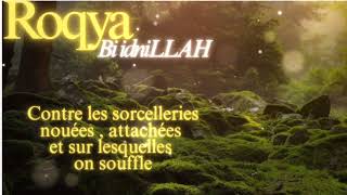 Roqya contre les sorcelleries sur lesquelles on souffle, nouées et attachées Bi idniLLAH 