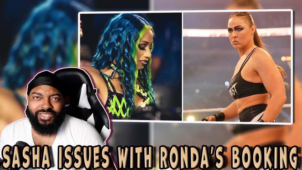Sasha has had issues with WWE since Ronda Rousey return