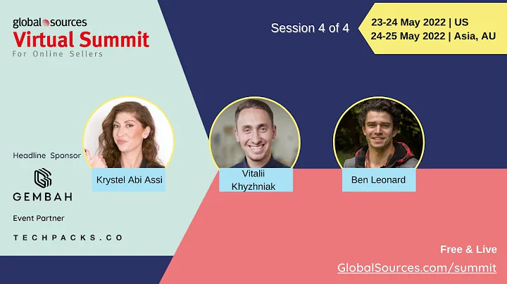 Session 4 of 4 - Global Sources Virtual Summit for Online Sellers May 2022