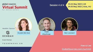 Session 4 of 4 - Global Sources Virtual Summit for Online Sellers May 2022
