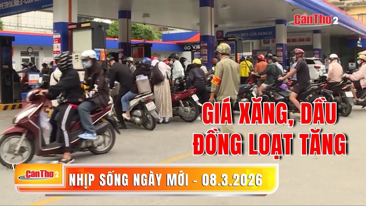 Giá xăng, dầu đồng loạt tăng | Nhịp sống ngày mới | 08.3.2026