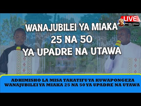HOMILIA YA PADRE LEONARD TEZA KWA WANAJUBILEI YA MIAKA 25 NA 50 YA UPADRE NA UTAWA