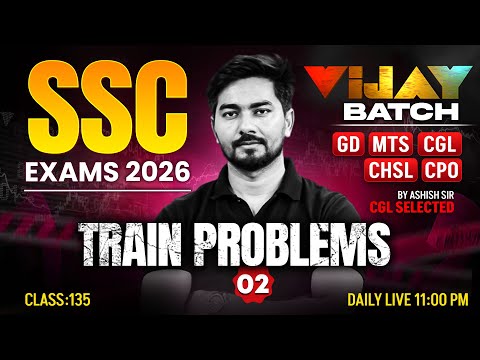 SSC Maths Classes 2026 | Train Problems #2 | SSC GD, MTS, CGL, CHSL, CPO Maths PYQ | Ashish Sir