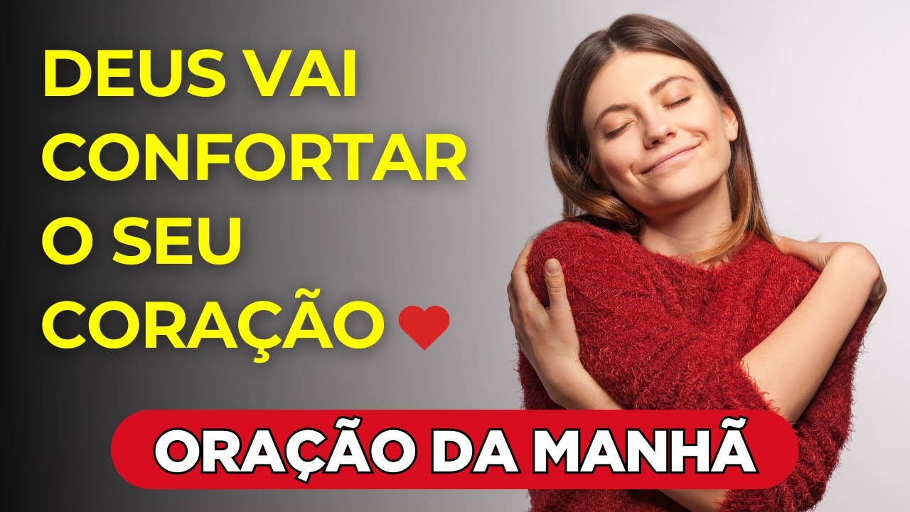 Deus vai confortar o seu coração - Oração da Manhã - YouTube