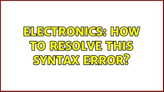 Famous Electronics: How to resolve this Syntax error? (2 Solutions!!) Wealth