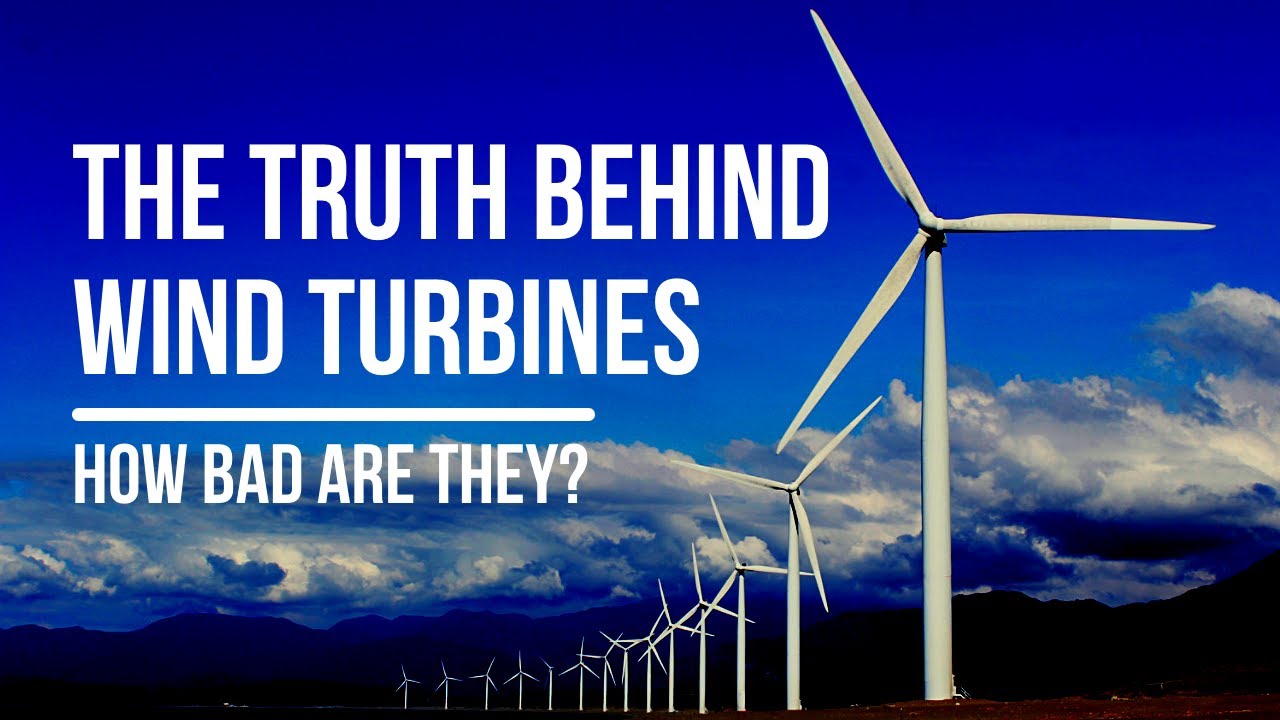The Truth Behind Wind Turbines | How Bad Are They? - YouTube