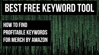 Merch by Amazon : Finding Profitable Niche Keywords for Free with Keywords Everywhere