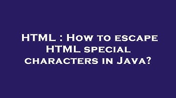 HTML : How to escape HTML special characters in Java?
