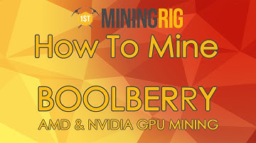How to Mine Boolberry (BBR) With AMD & Nvidia GPUs